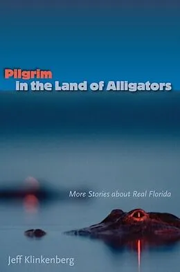 E-Book (epub) Pilgrim in the Land of Alligators von Jeff Klinkenberg