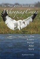 eBook (epub) Man Who Saved the Whooping Crane de Kathleen Kaska