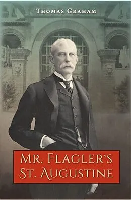 E-Book (epub) Mr. Flagler's St. Augustine von Thomas Graham