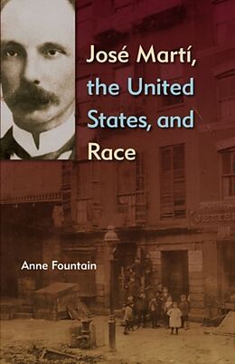 Livre Relié Jose Marti, the United States, and Race de Anne Fountain