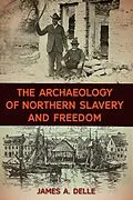E-Book (pdf) The Archaeology of Northern Slavery and Freedom von James A. Delle