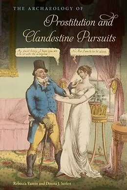 E-Book (pdf) Archaeology of Prostitution and Clandestine Pursuits von Rebecca Yamin, Donna J. Seifert