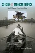 E-Book (epub) Seeking the American Tropics von James A. Kushlan