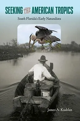 E-Book (epub) Seeking the American Tropics von James A. Kushlan