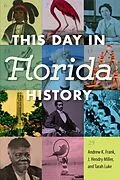E-Book (epub) This Day in Florida History von Andrew K. Frank, J. Hendry Miller, Tarah Luke