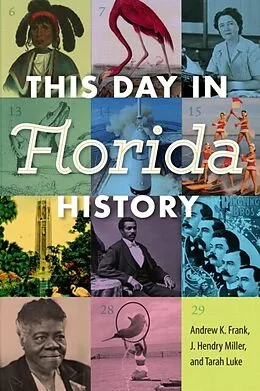 E-Book (epub) This Day in Florida History von Andrew K. Frank, J. Hendry Miller, Tarah Luke