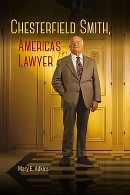 E-Book (epub) Chesterfield Smith, America's Lawyer von Mary E. Adkins