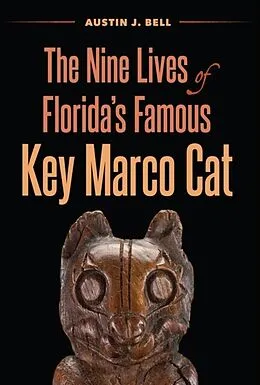E-Book (epub) The Nine Lives of Florida's Famous Key Marco Cat von Austin J. Bell