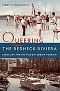 E-Book (epub) Queering the Redneck Riviera von Jerry T. Watkins III