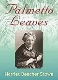 E-Book (epub) Palmetto Leaves von Harriet Beecher Stowe