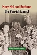 E-Book (epub) Mary McLeod Bethune the Pan-Africanist von Ashley Robertson Preston