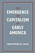 E-Book (epub) The Emergence of Capitalism in Early America von Christopher W. Calvo