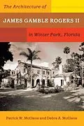 E-Book (epub) The Architecture of James Gamble Rogers II in Winter Park, Florida von Patrick W. McClane, Debra A. McClane