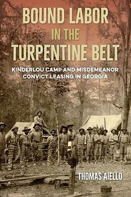 E-Book (epub) Bound Labor in the Turpentine Belt von Thomas Aiello
