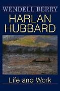 Harlan Hubbard: Life and Work