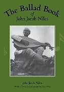 Kartonierter Einband The Ballad Book of John Jacob Niles von John Jacob Niles