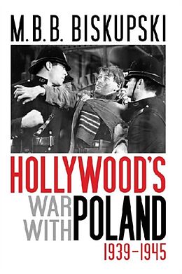 Livre Relié Hollywood's War with Poland, 1939-1945 de M B B Biskupski