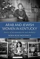 E-Book (pdf) Arab and Jewish Women in Kentucky von Nora Rose Moosnick