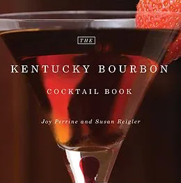 E-Book (epub) The Kentucky Bourbon Cocktail Book von Joy Perrine, Susan Reigler