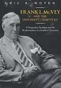 E-Book (epub) Frank L. McVey and the University of Kentucky von Eric A. Moyen