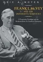 E-Book (epub) Frank L. McVey and the University of Kentucky von Eric A. Moyen
