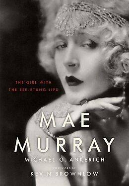 eBook (epub) Mae Murray de Michael G. Ankerich