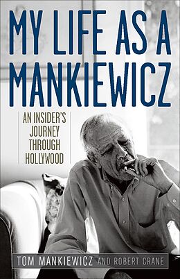 E-Book (epub) My Life as a Mankiewicz von Tom Mankiewicz, Robert Crane