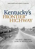 E-Book (epub) Kentucky's Frontier Highway von Karl Raitz, Nancy O'Malley