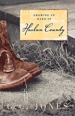 E-Book (epub) Growing Up Hard in Harlan County von G. C. Jones