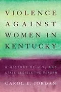 E-Book (pdf) Violence against Women in Kentucky von Carol E. Jordan
