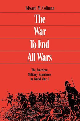 eBook (epub) The War To End All Wars de Edward M. Coffman