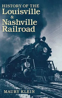 E-Book (epub) History of the Louisville & Nashville Railroad von Maury Klein