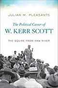 E-Book (epub) The Political Career of W. Kerr Scott von Julian M. Pleasants