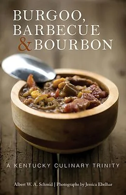 E-Book (epub) Burgoo, Barbecue, & Bourbon von Albert W. A. Schmid