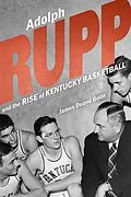 E-Book (epub) Adolph Rupp and the Rise of Kentucky Basketball von James Duane Bolin
