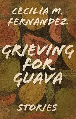 E-Book (epub) Grieving for Guava von Cecilia M. Fernandez