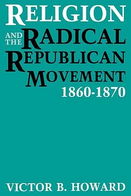 E-Book (epub) Religion and the Radical Republican Movement von Victor B. Howard