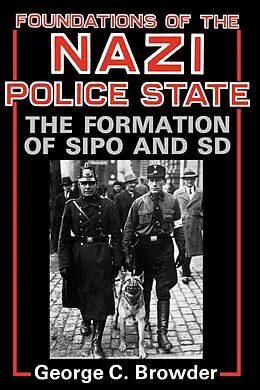 E-Book (epub) Foundations of the Nazi Police State von George C. Browder