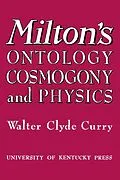 E-Book (epub) Milton's Ontology, Cosmogony, and Physics von Walter Clyde Curry
