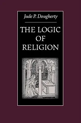 E-Book (epub) The Logic of Religion von Jude P. Dougherty