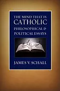 E-Book (epub) The Mind That Is Catholic von James V. Schall