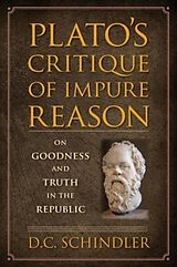 Kartonierter Einband Plato's Critique of Impure Reason von D C Schindler