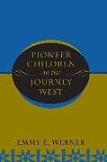 Couverture cartonnée Pioneer Children On The Journey West de Emmy E Werner