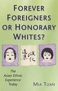 Couverture cartonnée Forever Foreigners or Honorary Whites? de Mia Tuan