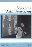 Kartonierter Einband Screening Asian Americans von 