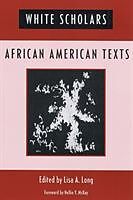 Kartonierter Einband White Scholars/African American Texts von Lisa A. (EDT) Long