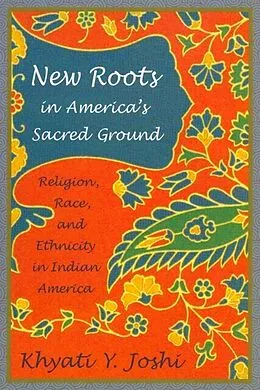E-Book (pdf) New Roots in America's Sacred Ground von Khyati Y. Joshi