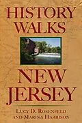 E-Book (pdf) History Walks in New Jersey von Rosenfeld Lucy D. Rosenfeld, Harrison Marina Harrison