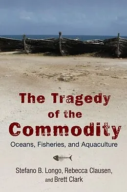 E-Book (pdf) Tragedy of the Commodity von Stefano B. Longo, Rebecca Clausen, Brett Clark