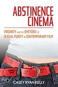 E-Book (pdf) Abstinence Cinema von Casey Ryan Kelly